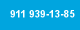 911 939-13-85 911 939-13-85